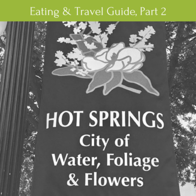 Hot Springs, AR: Where to Eat and Other Travel Recommendations, Part 2