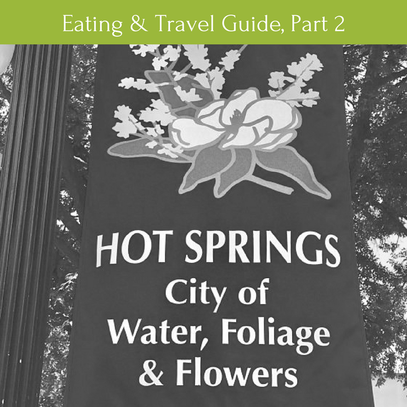 Hot Springs AR: Where to Eat and Travel Guide, Part 2