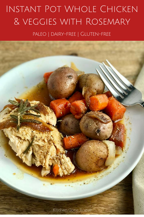 Instant pot whole chicken and vegetables with rosemary paleo gluten free dairy free