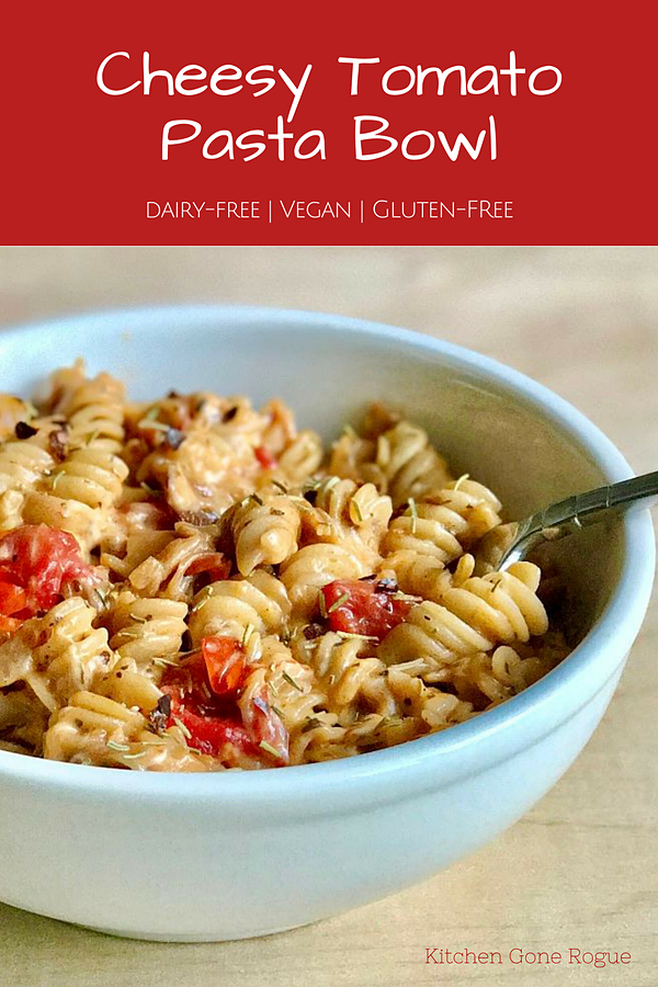 Vegan Gluten-Free Dairy-Free Cheesy Tomato Pasta Bowl Kitchen Gone Rogue